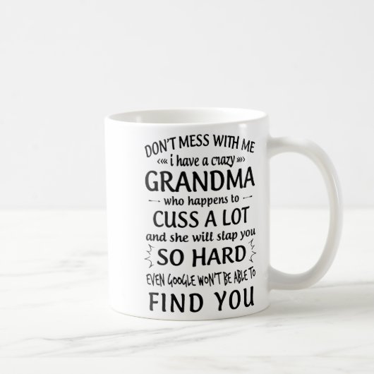 Mug Do Not Mess With Me I Have A Crazy Grandma (Droite)