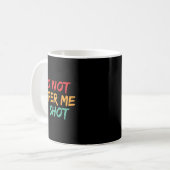 Mug Do Not Offer Me A Shot  (Devant gauche)