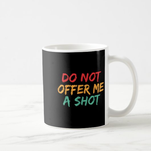 Mug Do Not Offer Me A Shot  (Droite)
