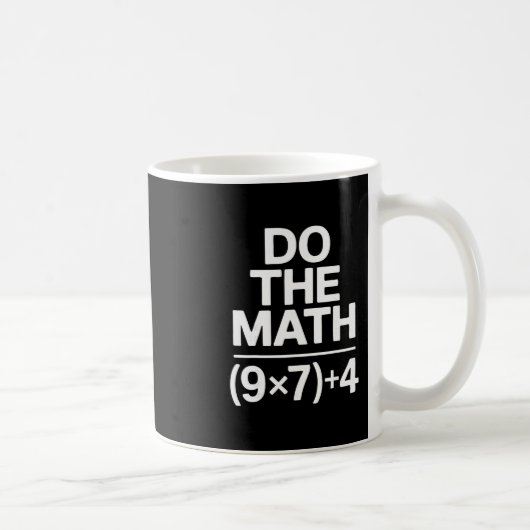 Mug Do The Math 67 Meme Funny Sarcastic Humor (Droite)