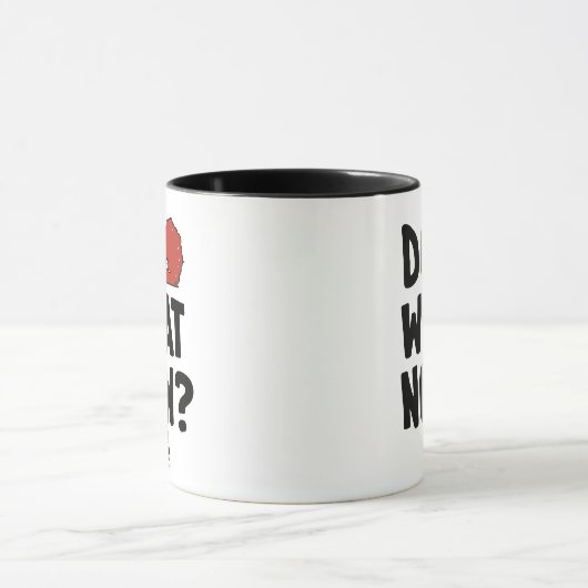 Mug "Do What Now ?" (Centre)