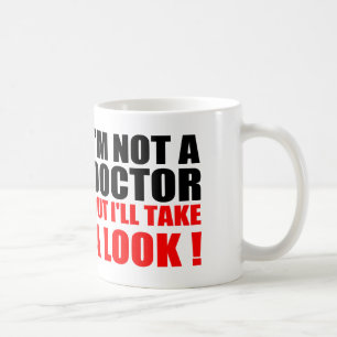 Mug Docteur drôle Quotes : Je ne suis pas UN DOCTEUR
