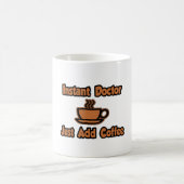 Mug Docteur Instant...Juste Ajouter Du Café (Centre)
