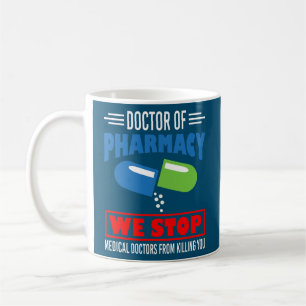 Mug Docteur Of Pharmacy We Stop Medical Doctors Funny