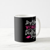Mug Doctorat Graduation Pas à côté des femmes Cadeaux  (Devant droit)