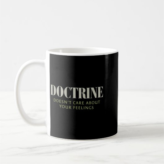 Mug Doctrine Doesn't Care About Your Feelings Christia (Gauche)