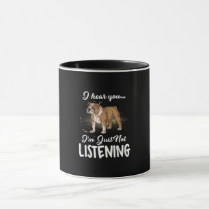 Mug Dog  English Bulldog i Hear You Not Listening