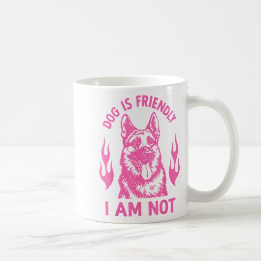 Mug Dog Is Friendly I Am Not - German Shepherd Dog Fun (Droite)