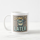 Mug “Doing It Later” (Gauche)