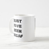 Mug Doit avoir été le Decaf (Devant gauche)