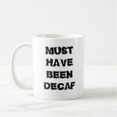 Mug Doit avoir été le Decaf (Gauche)