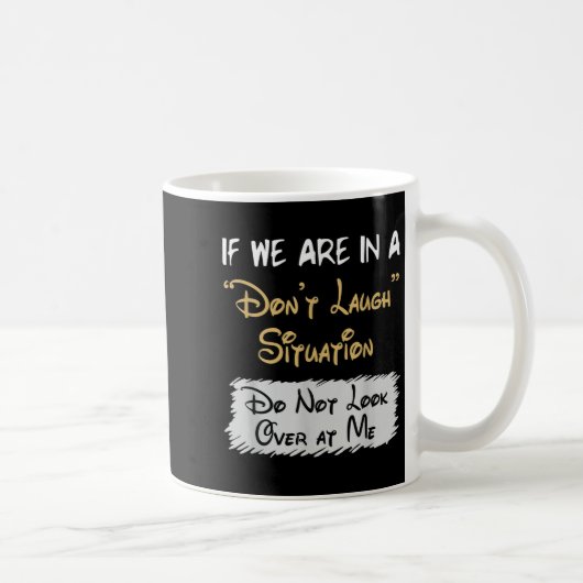 Mug Don’t Laugh Situation Dont Look Over At Me Funny Q (Droite)