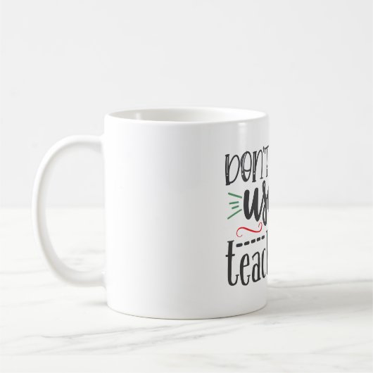 Mug Don’t Make Use My Teacher Voice   (Gauche)