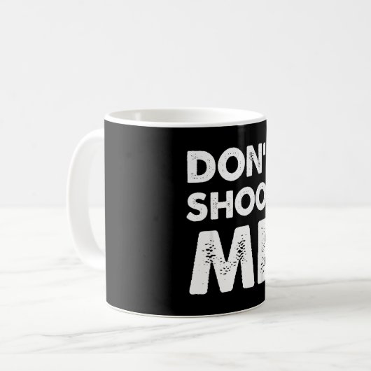 Mug Don’t Shoot Me  (Devant gauche)