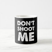Mug Don’t Shoot Me  (Centre)
