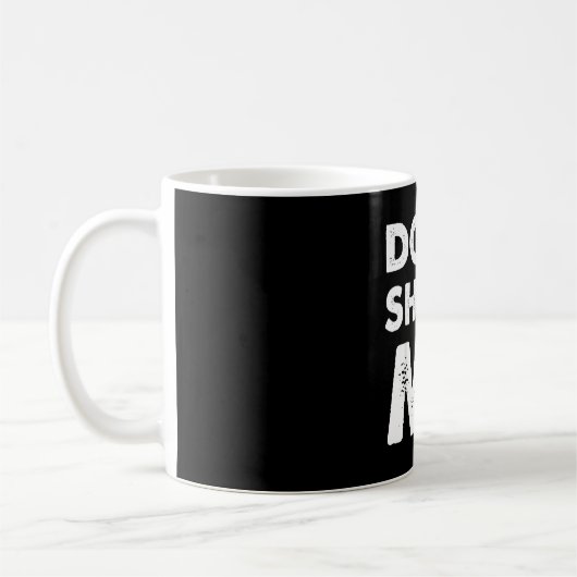 Mug Don’t Shoot Me  (Gauche)
