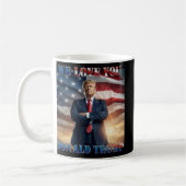 Mug Donald Trump, nous vous aimons (Gauche)