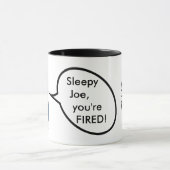 Mug Donald Trump - Sleepy Joe, vous êtes renvoyé (Centre)