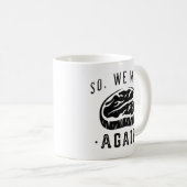Mug Donc nous mangeons à nouveau (Devant droit)