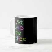 Mug Donne-Moi Juste Du Café (Devant gauche)