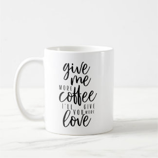 Mug Donne-moi plus de café
