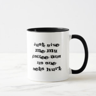 Mug Donnez-juste moi mon café et personne n'obtient le