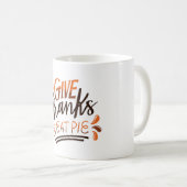 Mug Donnez Merci Mangez Pie - Jour d'Action de grâce (Devant droit)