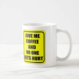 MUG DONNEZ-MOI LE CAFÉ, ET PERSONNE N'OBTIENT LE MAL