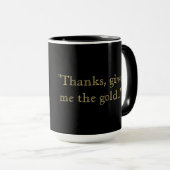 Mug Donnez-moi l'or (Devant droit)