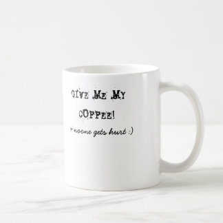 Mug DONNEZ-MOI MON CAFÉ ! , et personne n'obtient le