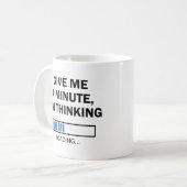 Mug Donnez-moi une minute Je pense que le cerveau est (Devant gauche)