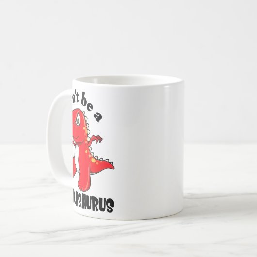 Mug Don't Be A Asaurus  (Devant gauche)