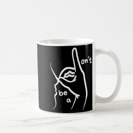 Mug Dont Be A D K In Asl  (Droite)