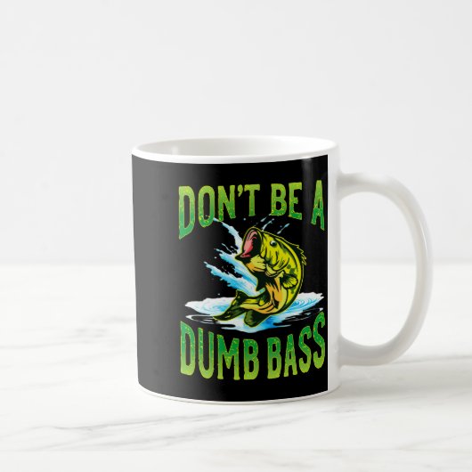 Mug Dont Be A Dumb B Fishing  (Droite)