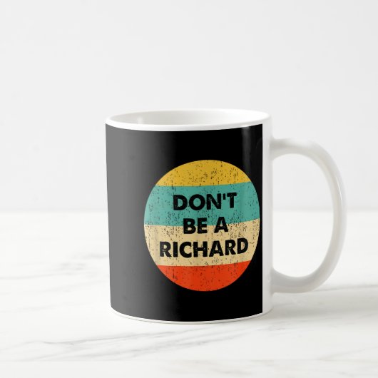 Mug Dont Be A Richard  (Droite)