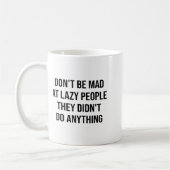 Mug Don't Be Mad At Lazy People They Didn't Do Anythin (Gauche)
