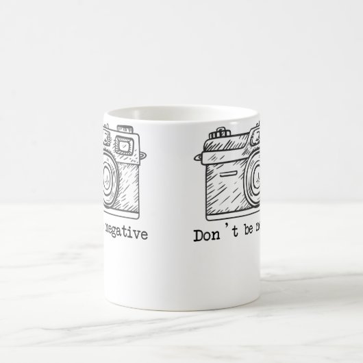 Mug Don'T Be Negative Camera Funny Photography Tshirt (Centre)