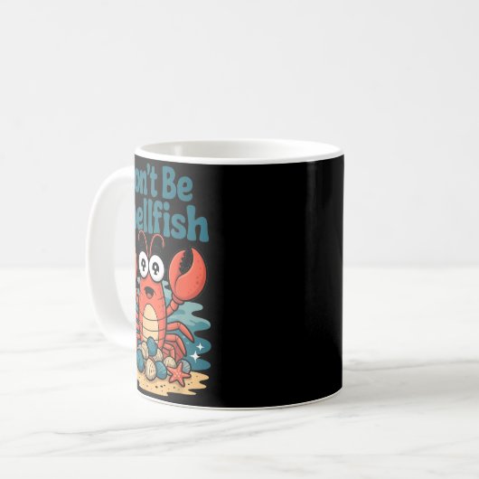 Mug Don't Be Shellfish Funny Pun Lobster  (Devant gauche)