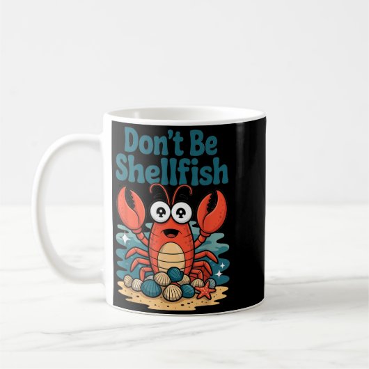 Mug Don't Be Shellfish Funny Pun Lobster  (Gauche)