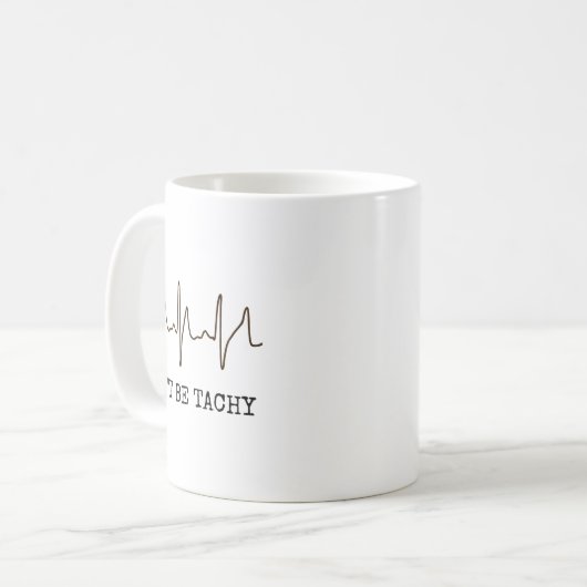 Mug Don't Be Tachy . Funny Ekg Shirt (Devant gauche)