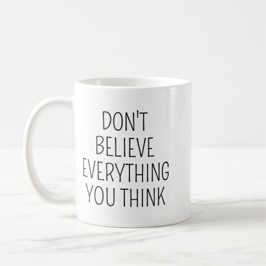Mug Don't Believe Everything You Think/Inspirational M (Gauche)