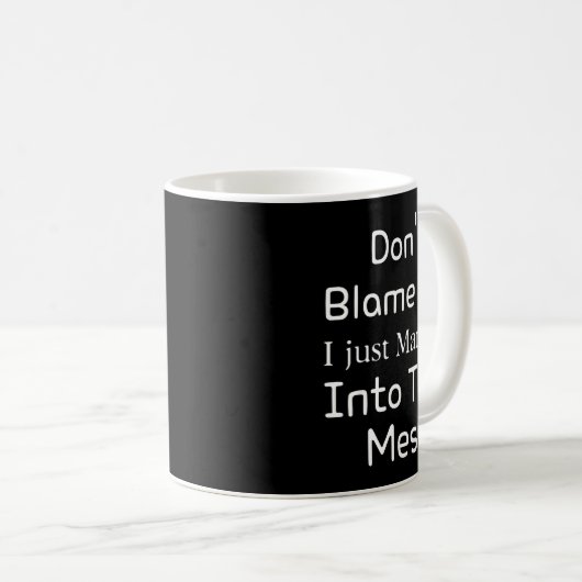 Mug Don't Blame Me I Just Married Into This Mess, Funn (Devant droit)