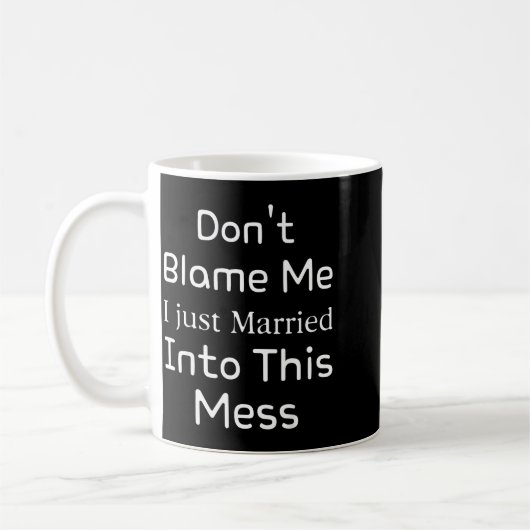 Mug Don't Blame Me I Just Married Into This Mess, Funn (Gauche)