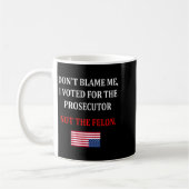 Mug Don't Blame Me I Voted For Prosecutor Usa Flag Fun (Gauche)