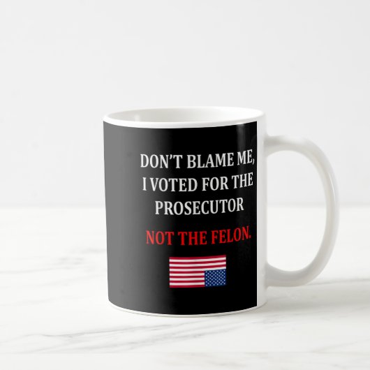 Mug Don't Blame Me I Voted For Prosecutor Usa Flag Fun (Droite)