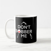 Mug Dont Bobber Me Im Fishing (Gauche)