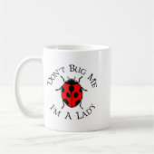 Mug Dont Bug Me Im A Lady (Gauche)