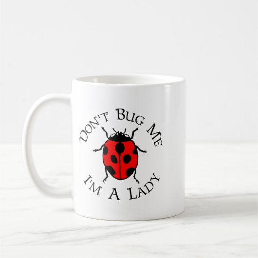 Mug Dont Bug Me Im A Lady  (Gauche)