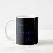 Mug Dont Dismiss Me (Gauche)