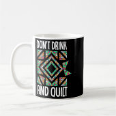 Mug Dont Drink And Quilt Quilting Knitting Sewing Cro  (Gauche)